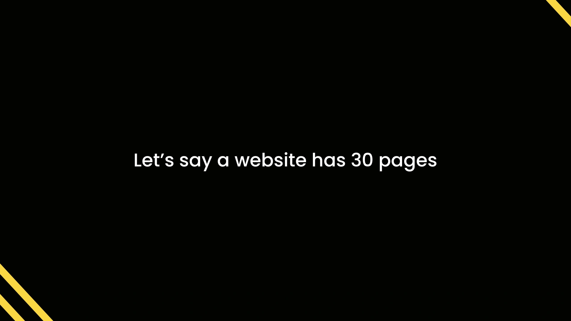 Example: Let's say a website has 30 pages